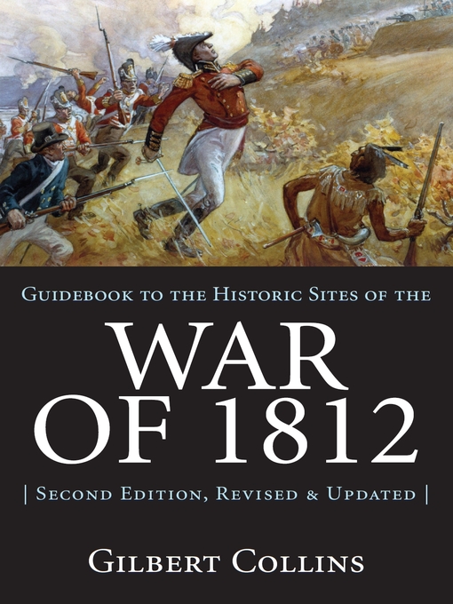 Title details for Guidebook to the Historic Sites of the War of 1812 by Gilbert Collins - Available